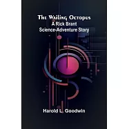 The Wailing Octopus: A Rick Brant Science-Adventure Story