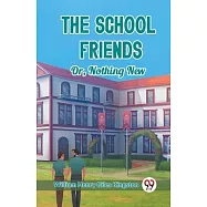 The School Friends Or, Nothing New