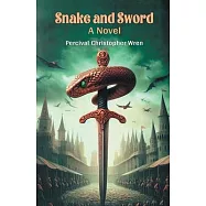 Snake and Sword A Novel