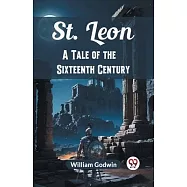 St. Leon A Tale of the Sixteenth Century