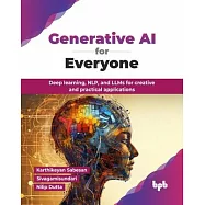 Generative AI for Everyone: Deep learning, NLP, and LLMs for creative and practical applications (English Edition)