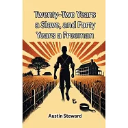 Twenty-Two Years A Slave, And Forty Years A Freeman