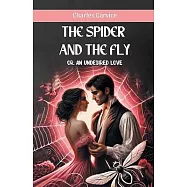 The Spider And The Fly or, An Undesired Love