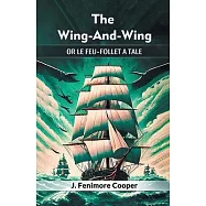 The Wing-And-Wing Or Le Feu-Follet A Tale
