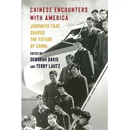 Chinese Encounters with America: Journeys That Shaped the Future of China