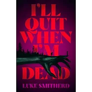 I’ll Quit When I’m Dead