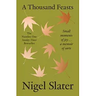 A Thousand Feasts: Small Moments of Joy ... a Memoir of Sorts
