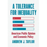 A Tolerance for Inequality: American Public Opinion and Economic Policy