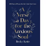 A Verse a Day for the Anxious Soul: 100 Days of Peace for the Calm You Crave: A Devotional