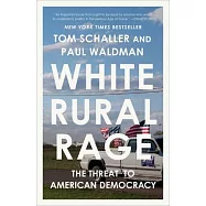 White Rural Rage: The Threat to American Democracy