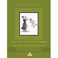 I Was a Rat! or the Scarlet Slippers; The Scarecrow and His Servant: Two Tales