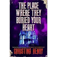The Place Where They Buried Your Heart