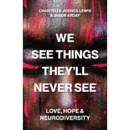 We See Things They&rsquo;ll Never See: Love, Hope, and Neurodiversity