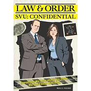 Law & Order Svu: Confidential: Everything We Love about the Show We Can’t Stop Watching