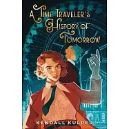 A Time Traveler&rsquo;s History of Tomorrow