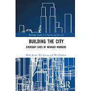 Building the City: Everyday Lives of Migrant Workers
