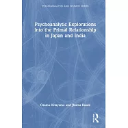 Psychoanalytic Explorations Into the Primal Relationship in Japan and India