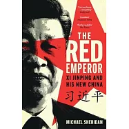 The Red Emperor: XI Jinping and His New China