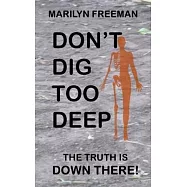 Don’t Dig Too Deep: The Truth is Down There