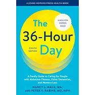 The 36-Hour Day: A Family Guide to Caring for People with Alzheimer Disease, Other Dementias, and Memory Loss