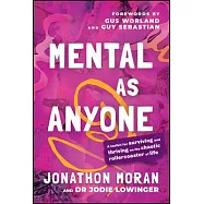 Mental as Anyone: A Toolkit for Surviving and Thriving on the Chaotic Rollercoaster of Life