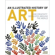 An Illustrated History of Art: How Creativity Developed Around the World