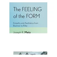 The Feeling of the Form: Empathy and Aesthetics from Büchner to Rilke