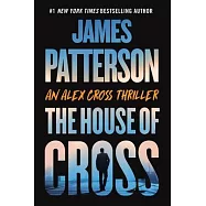 The House of Cross: Meet the Hero of the New Prime Series Cross--The Greatest Detective of All Time