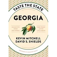 Taste the State Georgia: Distinctive Foods and Stories from Where Eating Local Began