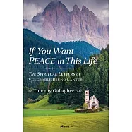 If You Want Peace in This Life: The Spiritual Letters of Venerable Bruno Lanteri