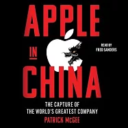 Apple in China: The Capture of the World’s Greatest Company