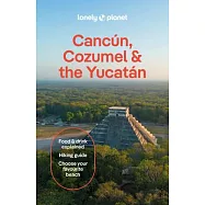 Lonely Planet Cancun, Cozumel & the Yucatan