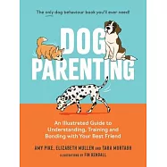 Dog Parenting: An Illustrated Guide to Understanding, Training and Bonding with Your Best Friend