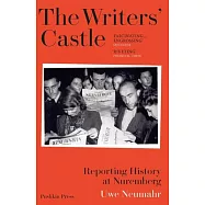 The Writers&rsquo; Castle: Reporting History at Nuremberg