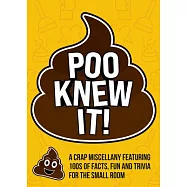 Poo Knew It!: A Crap Miscellany Featuring Facts, Fun and Trivia for the Small Room