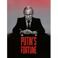 Putin&rsquo;s Fortune