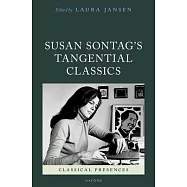 Susan Sontag&rsquo;s Tangential Classics