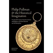 Philip Pullman and the Historical Imagination: Seventeenth-Century Literature, Science, and Religion in His Dark