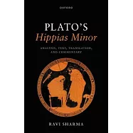Plato&rsquo;s Hippias Minor: Analysis, Text, Translation, and Commentary