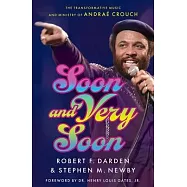 Soon and Very Soon: The Transformative Music and Ministry of Andra&eacute; Crouch