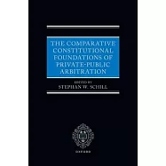 The Comparative Constitutional Foundations of Private-Public Arbitration