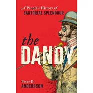 The Dandy: A People&rsquo;s History of Sartorial Splendour