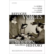 Refugee Voices in Modern Global History: Reckoning with Refugeedom