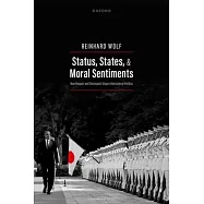 Status, States, and Moral Sentiments: How Respect and Disrespect Shape International Politics