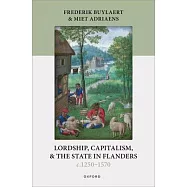Lordship, Capitalism, and the State in Flanders (C. 1250-1570)