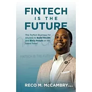 Fintech Is the Future: The Perfect Business for Anyone to Build Wealth and Bless People At the Same Time!