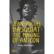 Jean--Michel Basquiat: The Making of an Icon