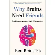 Why Brains Need Friends: The Neuroscience of Social Connection