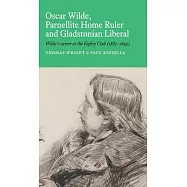Oscar Wilde, Parnellite Home Ruler and Gladstonian Liberal: : Wilde&rsquo;s Career at the Eighty Club (1887-1895)
