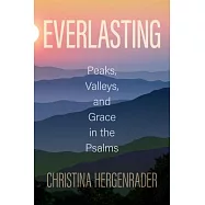 Everlasting: Peaks, Valleys, and Grace in the Psalms